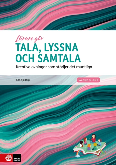 Tala, lyssna och samtala : kreativa övningar som stödjer det muntliga; Kim Sjöberg; 2022