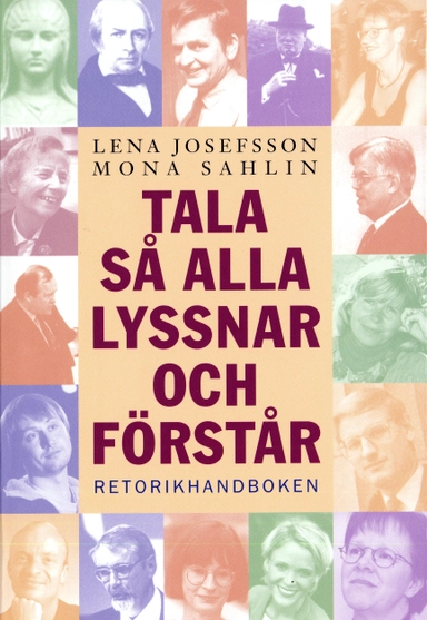 Tala så alla lyssnar och förstår. Retorikhandboken; Lena Josefsson, Mona Sahlin; 2002