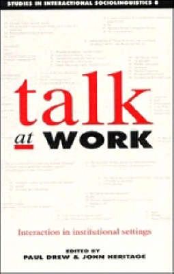 Talk at work : interaction in institutional settings