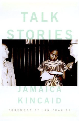 Talk stories; Jamaica Kincaid; 2001