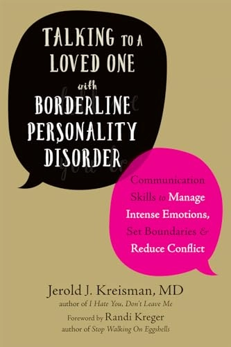 Talking to a Loved One with Borderline Personality Disorder; Jerold J Kreisman, Randi Kreger, Jerold J Kreisman; 2018