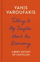 Talking to My Daughter About the Economy; Yanis Varoufakis; 2017