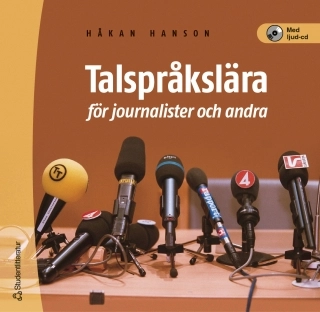 Talspråkslära för journalister och andra; Håkan Hanson; 2001