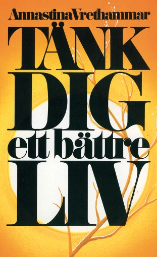 Tänk dig ett bättre liv; Annastina Vrethammar; 2010