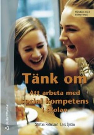 Tänk om : Att arbeta med social kompetens i skolan; Staffan Ekholm, Lars Sjödin; 2001