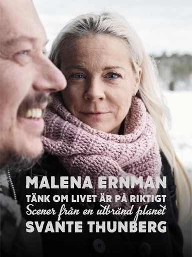 Tänk om livet är på riktigt; Malena Ernman; 2018