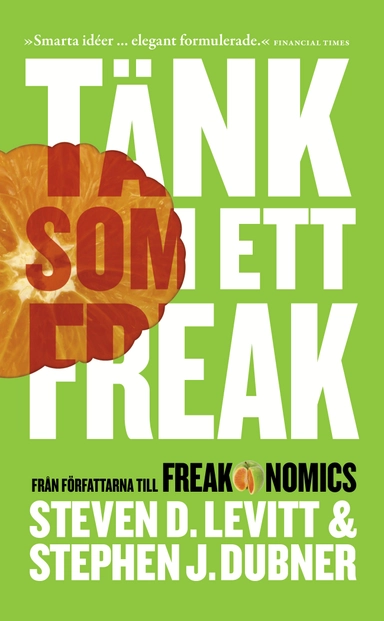 Tänk som ett freak; Steven D. Levitt, Stephen J. Dubner; 2016