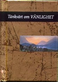 Tänkvärt om vänlighet (Guldserien A7-format); Gunnel & Kjell SWÄRD; 2006