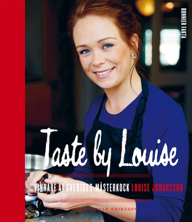 Taste by Louise : vinnare av Sveriges mästerkock; Louise Johansson; 2012