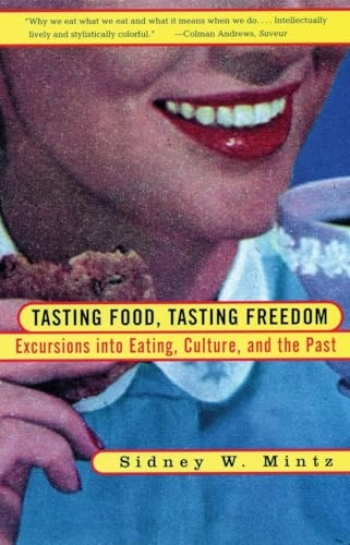 Tasting food, tasting freedom : excursions into eating, power, and the past; Sidney Wilfred Mintz; 1996