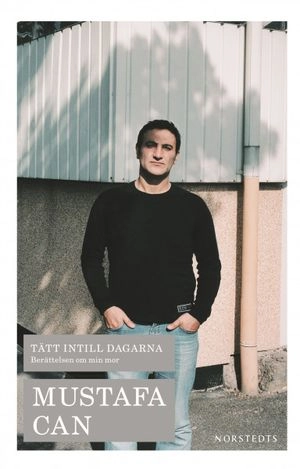 Tätt intill dagarna : berättelsen om min mor; Mustafa Can; 2006