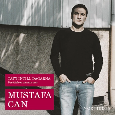 Tätt intill dagarna : berättelsen om min mor; Mustafa Can; 2006