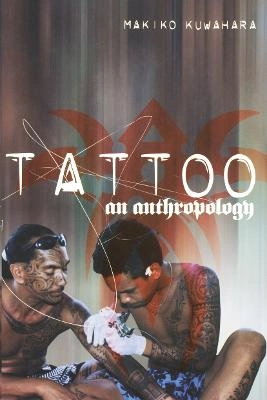 Tattoo : an anthropology; Makiko. Kuwahara; 2005