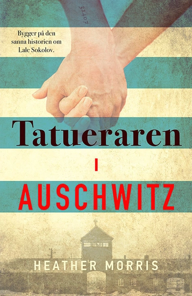Tatueraren i Auschwitz; Heather Morris; 2018