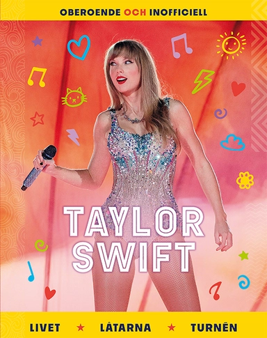 Taylor Swift : livet, låtarna, turnén; Eva Andreasson; 2024