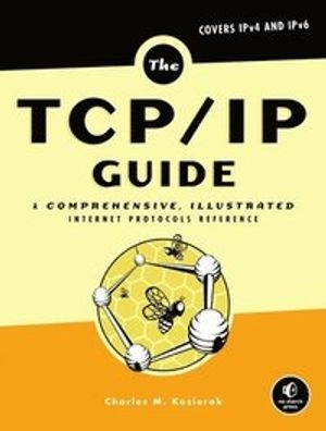 TCP/IP Guide: A comprehensive, Illustrated Internet protocols Reference; Charles Kozierok; 2005