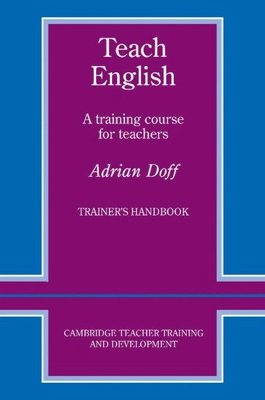 Teach English : a training course for teachers; Adrian Doff; 1988