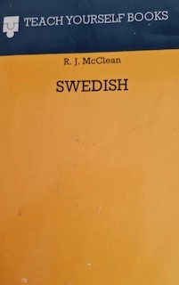 Teach yourself Swedish : a grammar of the modern language; Reginald John McClean; 1969