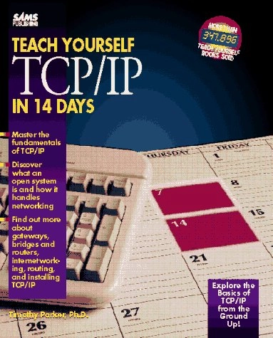 Teach Yourself TCP/IP in 14 DaysSams Teach Yourself S; Tim Parker