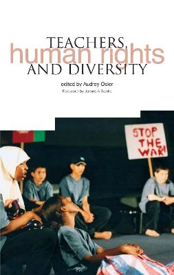 Teachers, human rights and diversity; Audrey. Osler; 2004