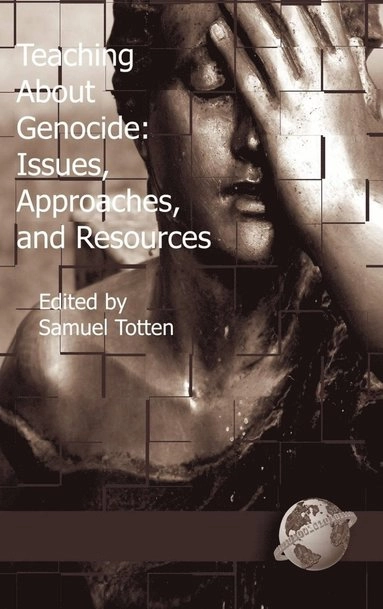 Teaching about genocide : issues, approaches, and resources; Samuel Totten; 2004
