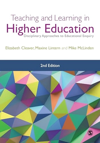 Teaching and learning in higher education : disciplinary approaches to educational enquiry; Elizabeth Cleaver, Maxine Lintern, Mike McLinden; 2018