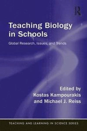 Teaching biology in schools : global research, issues, and trends; Kostas Kampourakis, Michael J. Reiss; 2018