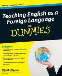 Teaching English as a Foreign Language For Dummies; Michelle Maxom; 2009