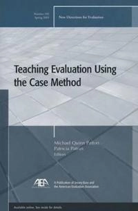 Teaching Evaluation Using the Case Method: New Directions for Evaluation, N
