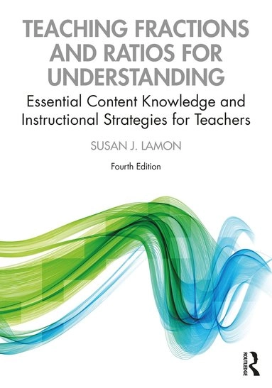 Teaching fractions and ratios for understanding : essential content knowledge and instructional strategies for teachers; Susan J. Lamon; 2020
