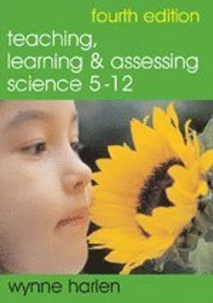 Teaching, learning and assessing science 5-12