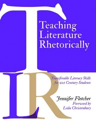 Teaching literature rhetorically - transferable literacy skills for 21st ce; Jennifer Fletcher; 2018