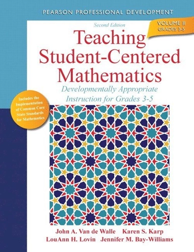 Teaching student-centered mathematics : developmentally appropriate instruction for grades 3-5