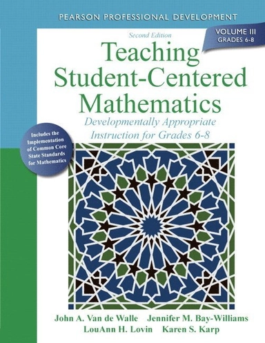 Teaching student-centered mathematics : developmentally appropriate instruction for grades 6-8