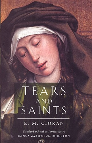 Tears and Saints; E M Cioran, E M Cioran; 1998