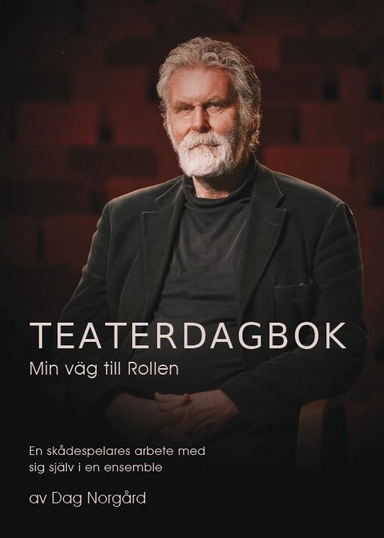 Teaterdagbok : min väg till rollen - en skådespelares arbete med sig själv i en ensemble