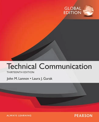 Technical Communication, Global Edition; John M. (both of Southeastern Massachusetts University Lannon, Laura J. Gurak; 2014