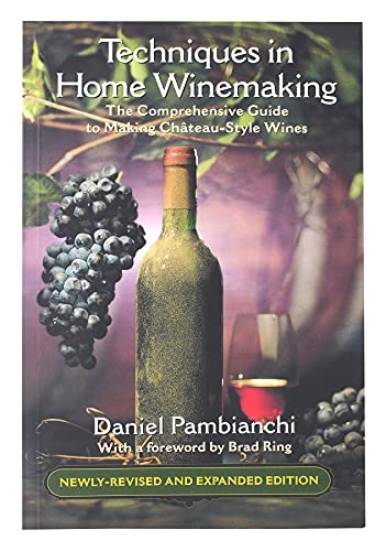 Techniques in Home Winemaking; Daniel Pambianchi; 2008
