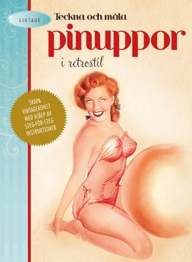 Teckna och måla pinuppor i retrostil; Elizabeth Gilbert; 2012