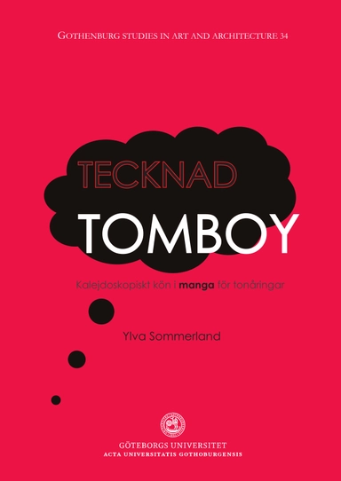 Tecknad tomboy : kalejdoskopiskt kön i manga för tonåringar; Ylva Sommerland; 2012