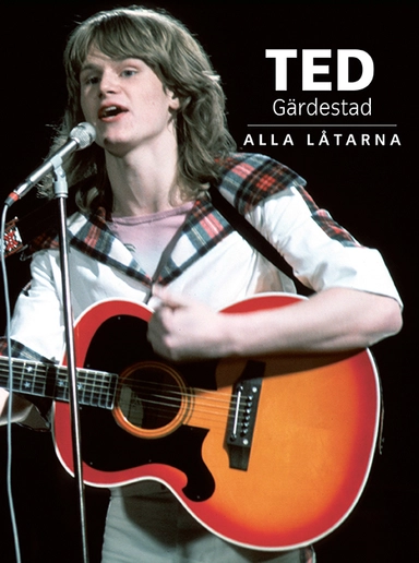 Ted Gärdestad Alla Låtarna; Urban Dahlberg; 2018