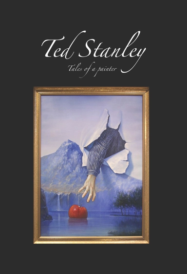 Ted Stanley : tales of a painter; Ted Stanley; 2018