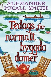 Tedags för normalt byggda damer; Alexander McCall Smith; 2010