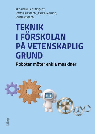Teknik i förskolan på vetenskaplig grund : robotar möter enkla maskiner