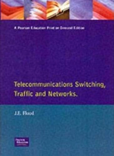 Telecommunications switching, traffic and networks; John Edward Flood; 1994