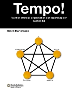 Tempo! : praktisk strategi, organisation och ledarskap i en kaotisk tid; Henrik Mårtensson; 2015