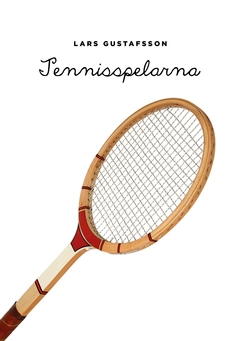 Tennisspelarna; Lars Gustafsson; 2013