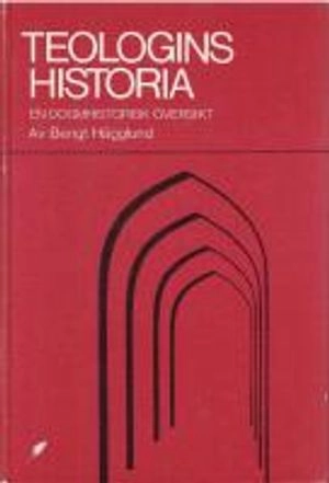 Teologins historia : en dogmhistorisk översikt; Bengt Hägglund; 1981