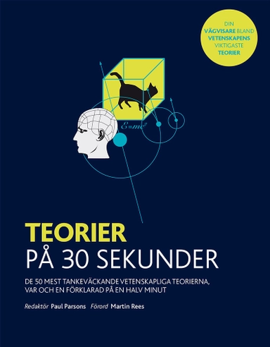 Teorier på 30 sekunder : de 50 mest tankeväckande vetenskapliga teorierna, var och en förklarad på en halv minut; Paul Parsons; 2019
