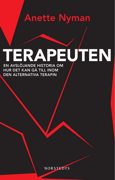 Terapeuten : en avlöjande historia om hur det kan gå till inom den alternativa terapin; Anette Nyman; 2009
